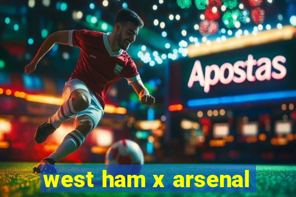 west ham x arsenal